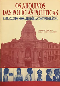 Capa da publicação 
Os arquivos das polícias políticas : reflexos de nossa história contemporânea 