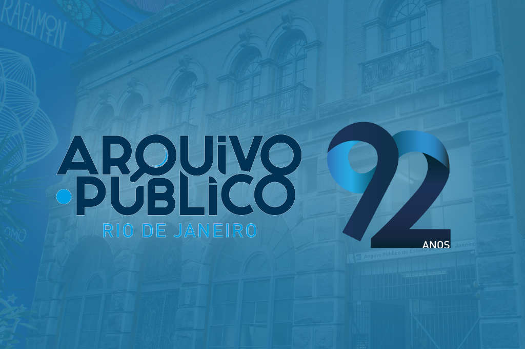 O Arquivo Público do Estado do Rio de Janeiro completa 92 anos!