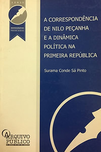 Capa da publicação 
A Correspondência de Nilo Peçanha e a Dinâmica Política  da Primeira República