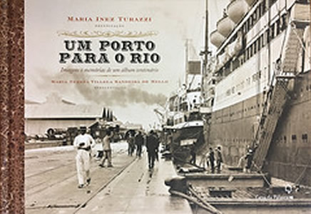 Capa da publicação 
Um porto para o Rio: imagens e memórias de um álbum centenário