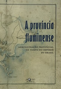 Capa da publicação 
A Província Fluminense: Administração provincial no tempo do Império do Brasil